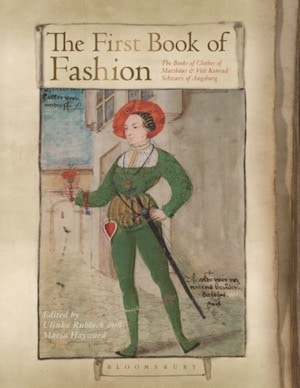 The First Book of Fashion: The Book of Clothes of Matthäus and Veit Konrad Schwarz of Augsburg